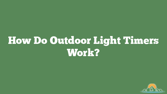 How Do Outdoor Light Timers Work?